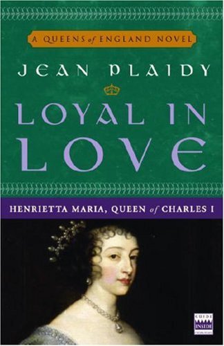 Cover for Jean Plaidy · Loyal in Love: Henrietta Maria, Wife of Charles I (A Queens of England Novel) (Taschenbuch) [Reprint edition] (2007)