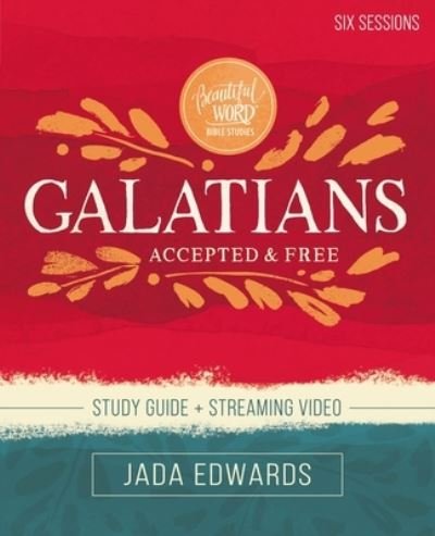 Cover for Jada Edwards · Galatians Bible Study Guide plus Streaming Video: Accepted and Free - Beautiful Word Bible Studies (Pocketbok) (2022)