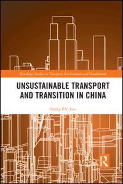 Cover for Loo, Becky PY (The University of Hong Kong) · Unsustainable Transport and Transition in China - Routledge Studies in Transport, Environment and Development (Paperback Book) (2019)