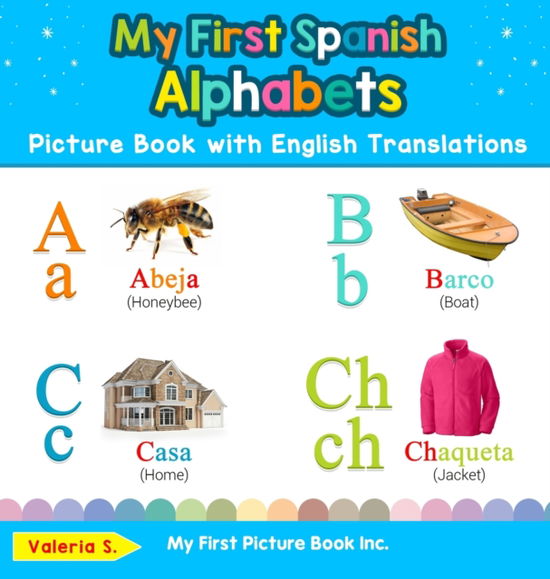 My First Spanish Alphabets Picture Book with English Translations - Valeria S - Książki - My First Picture Book Inc. - 9780369601162 - 8 listopada 2019