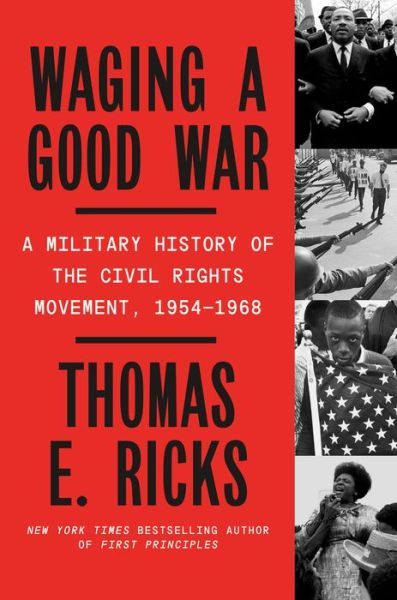 Cover for Thomas E. Ricks · Waging a Good War: A Military History of the Civil Rights Movement, 1954-1968 (Hardcover Book) (2022)