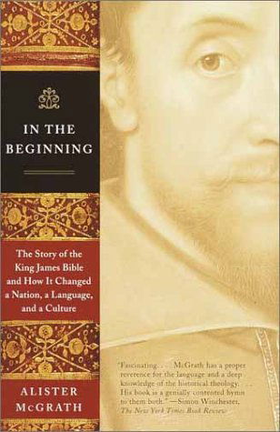 Cover for Alister Mcgrath · In the Beginning: the Story of the King James Bible and How It Changed a Nation, a Language, and a Culture (Paperback Book) [1st edition] (2002)