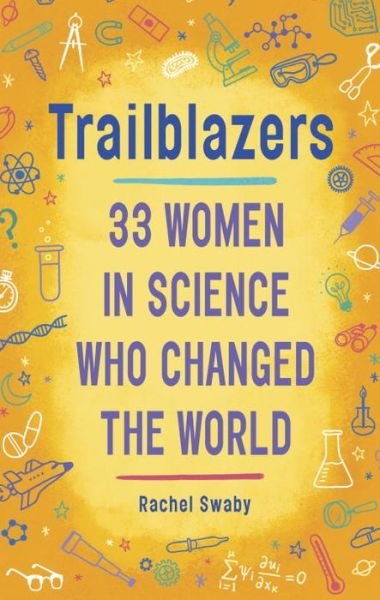 Cover for Rachel Swaby · Trailblazers 33 Women in Science Who Changed the World (Book) (2016)