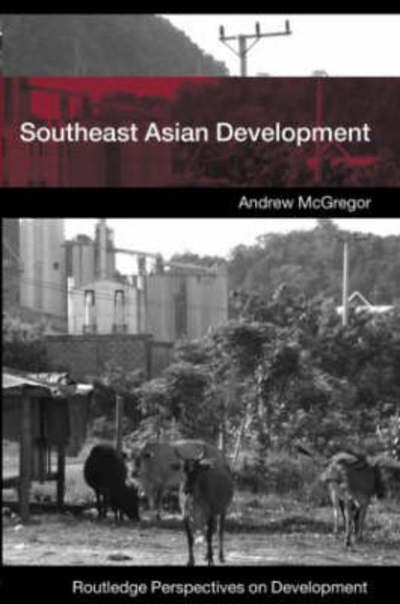 Southeast Asian Development - Routledge Perspectives on Development - Andrew McGregor - Kirjat - Taylor & Francis Ltd - 9780415384162 - maanantai 10. maaliskuuta 2008