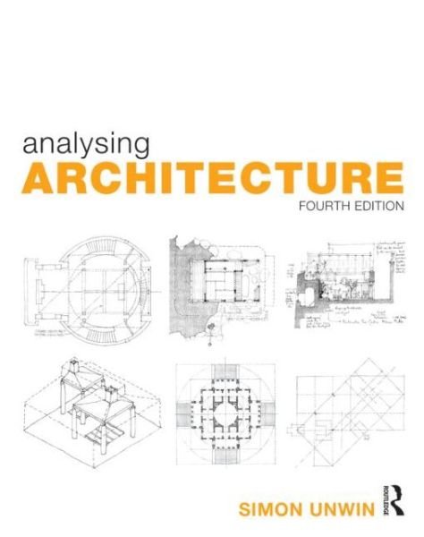 Cover for Unwin, Simon (University of Dundee, UK) · Analysing Architecture (Paperback Bog) [4 New edition] (2014)