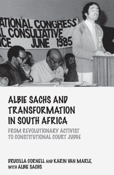 Cover for Ucilla Cornell · Albie Sachs and Transformation in South Africa: From Revolutionary Activist to Constitutional Court Judge - Birkbeck Law Press (Hardcover Book) (2014)