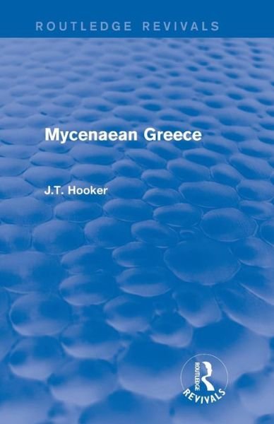 Cover for John Hooker · Mycenaean Greece (Routledge Revivals) - Routledge Revivals (Paperback Book) (2015)