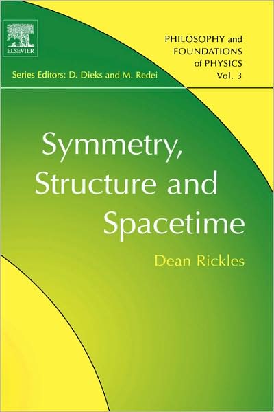 Cover for Rickles, Dean (University of Sydney, Australia) · Symmetry, Structure, and Spacetime - Philosophy and Foundations of Physics (Hardcover Book) (2007)