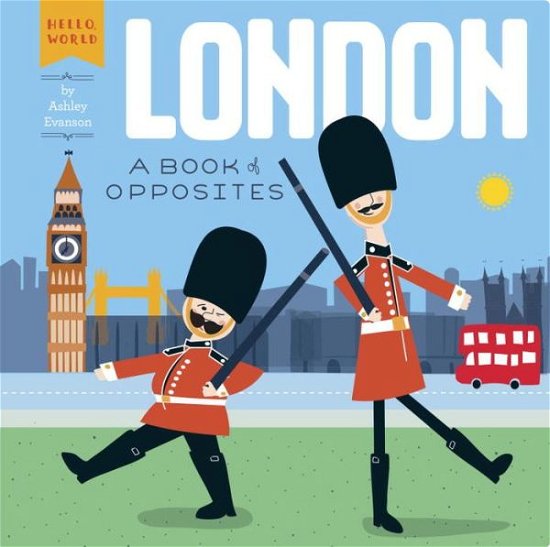 Cover for Ashley Evanson · London: A Book of Opposites - Hello, World (Kartonbuch) (2015)
