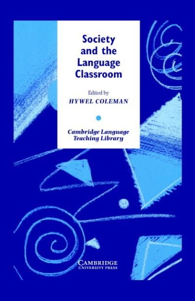Cover for Hywel Coleman · Society and the Language Classroom - Cambridge Language Teaching Library (Hardcover Book) (1997)