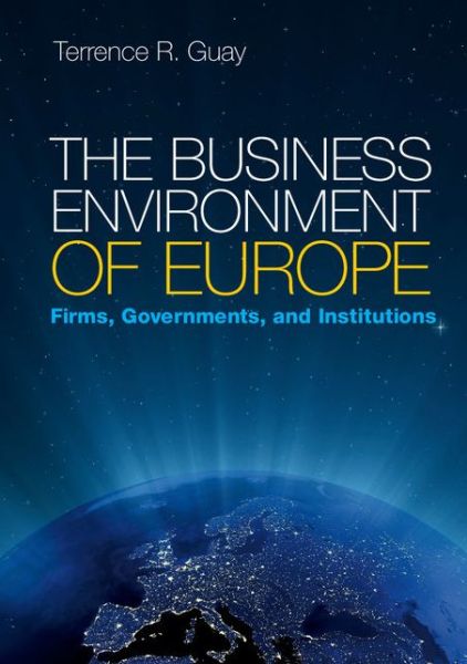 Cover for Guay, Terrence R. (Pennsylvania State University) · The Business Environment of Europe: Firms, Governments, and Institutions (Paperback Book) (2014)