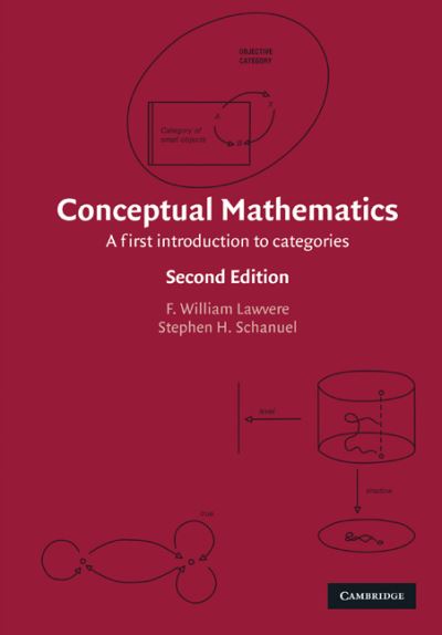 Cover for Lawvere, F. William (State University of New York, Buffalo) · Conceptual Mathematics: A First Introduction to Categories (Paperback Book) [2 Revised edition] (2009)