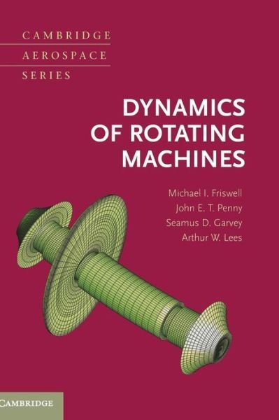 Cover for Friswell, Michael I. (Swansea University) · Dynamics of Rotating Machines - Cambridge Aerospace Series (Gebundenes Buch) (2010)