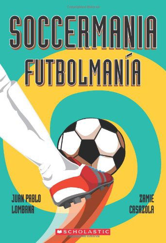 Cover for Juan Pablo Lombana · Soccermania / Futbolmanía: (Bilingual) (Spanish Edition) (Paperback Book) [Spanish, Bilingual edition] (2014)