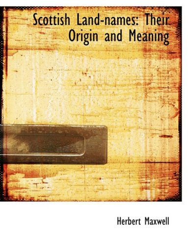 Cover for Herbert Maxwell · Scottish Land-names: Their Origin and Meaning (Hardcover Book) [Large Print, Lrg edition] (2008)