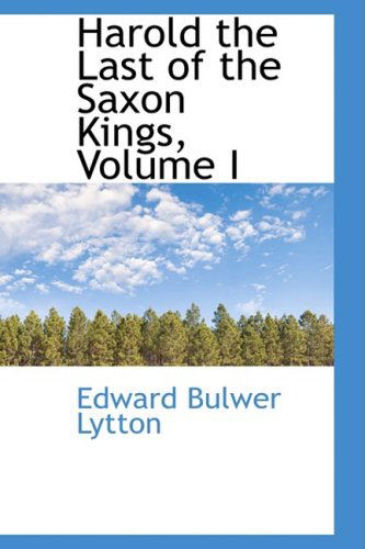 Cover for Edward Bulwer Lytton · Harold the Last of the Saxon Kings, Volume I (Hardcover Book) (2008)