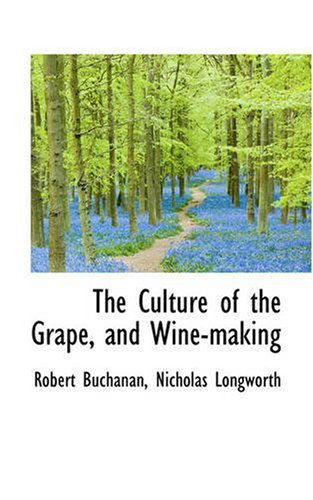 The Culture of the Grape, and Wine-making - Robert Buchanan - Books - BiblioLife - 9780559583162 - November 2, 2008