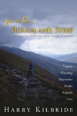 Cover for Harry Kilbride · When the Road Is Rough and Steep: Messages from the Bible for Those Facing Hardships (Paperback Bog) (2014)