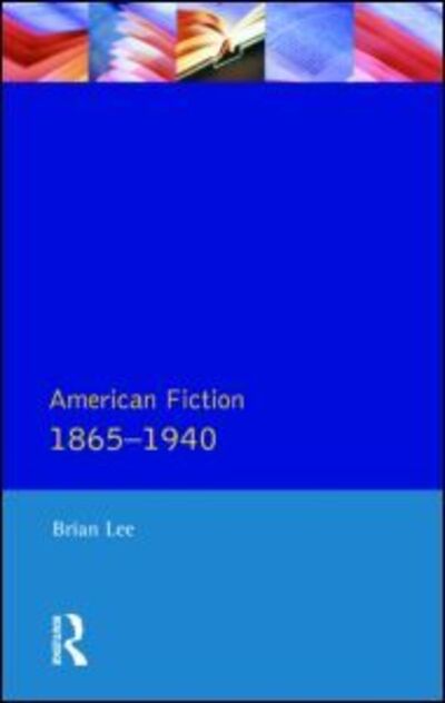 Cover for Brian Lee · American Fiction 1865 - 1940 - Longman Literature In English Series (Paperback Book) (1988)