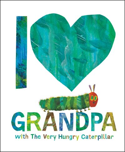 Cover for Eric Carle · I Love Grandpa with The Very Hungry Caterpillar (Innbunden bok) (2023)