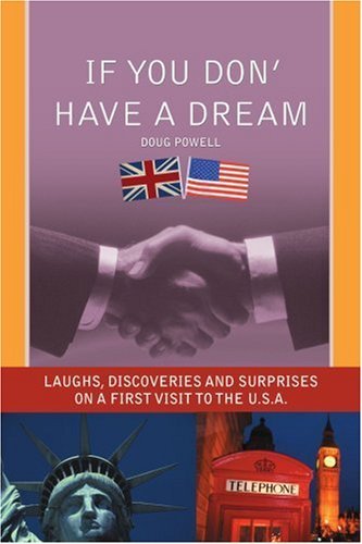 Doug Powell · If You Don' Have a Dream: Laughs, Discoveries and Surprises on a First Visit to the U.s.a. (Taschenbuch) (2006)