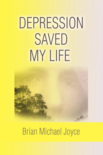 Cover for Brian Joyce · Depression Saved My Life (Paperback Book) (2008)