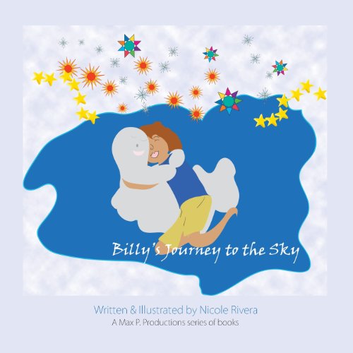 Billy's Journey to the Sky - Nicole Rivera - Books - Max P. Productions - 9780615984162 - March 6, 2014