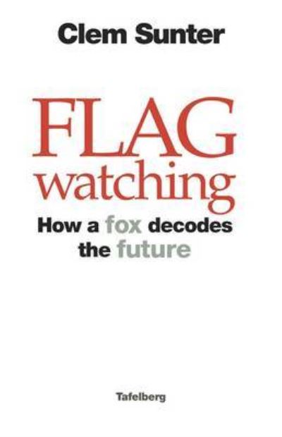 Cover for Clem Sunter · Flagwatching: How a fox decodes the future (Paperback Book) (2015)