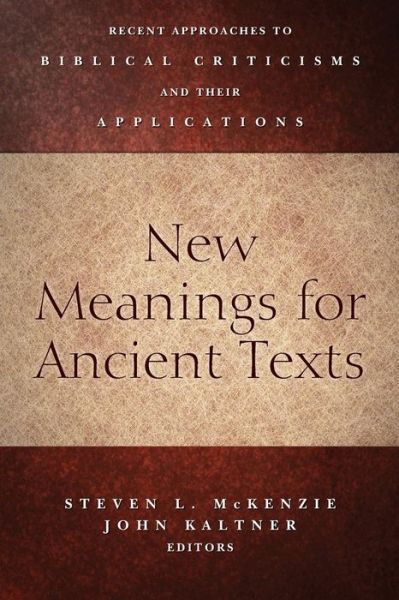 Cover for Steven L Mckenzie · New Meanings for Ancient Texts: Recent Approaches to Biblical Criticisms and Their Applications (Paperback Book) (2013)