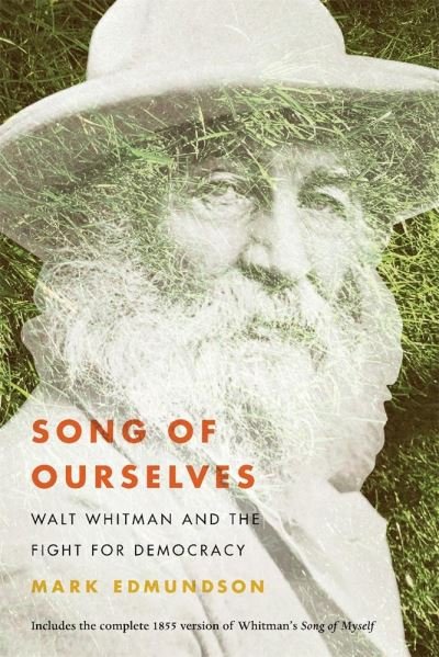 Cover for Mark Edmundson · Song of Ourselves: Walt Whitman and the Fight for Democracy (Hardcover Book) (2021)