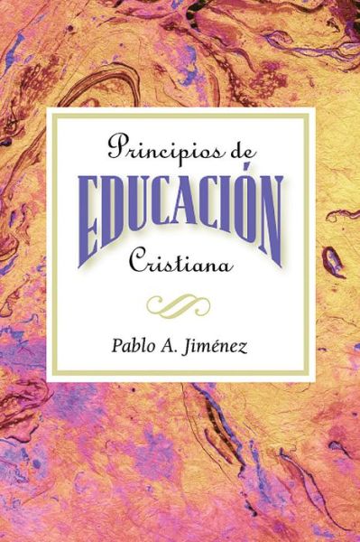 Cover for Pablo A. Jimenez · Principios De Educacion Cristiana: Christian Education Principles Spanish (Paperback Book) (2003)