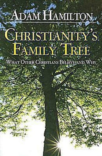 Cover for Adam Hamilton · Christianity's Family Tree: What Other Christians Believe and Why (Paperback Book) (2007)