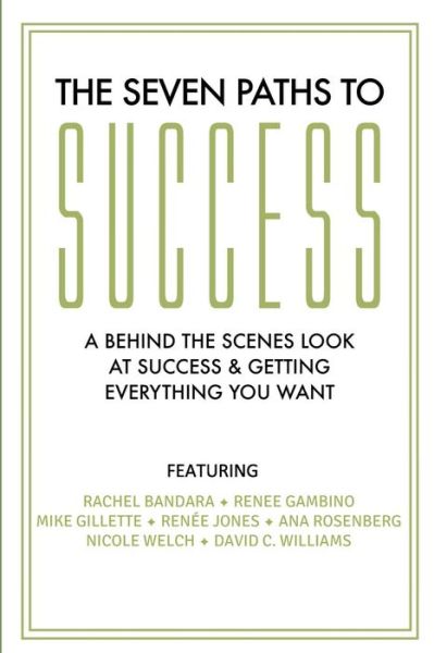 Cover for Mike Gillette · The Seven Paths to Success: a Behind the Scenes Look at Success &amp; Getting Everything You Want (Paperback Book) (2015)