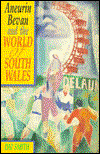 Cover for Dai Smith · Aneurin Bevan and the World of South Wales (Paperback Book) (1994)