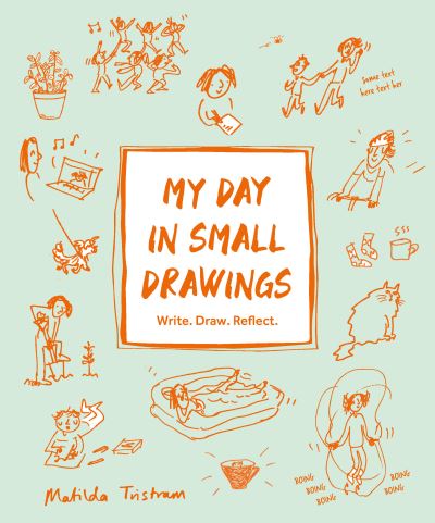 Cover for Matilda Tristram · My Day in Small Drawings: Write. Draw. Reflect. (Paperback Book) (2021)