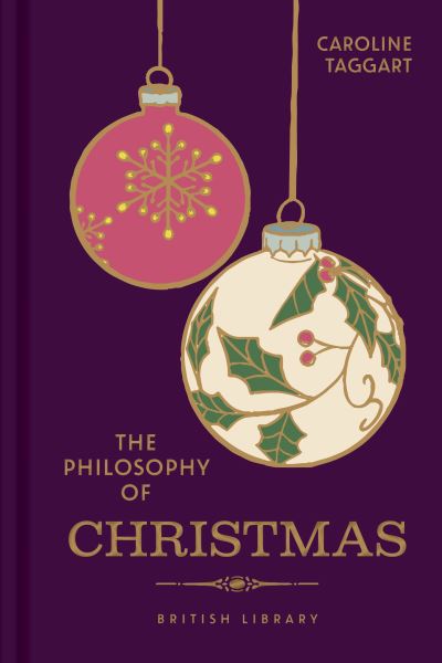 Cover for Caroline Taggart · The Philosophy of Christmas - Philosophies (Hardcover Book) (2024)