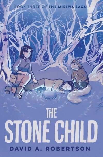 Cover for David A. Robertson · The Stone Child: The Misewa Saga, Book Three (Hardcover bog) (2022)