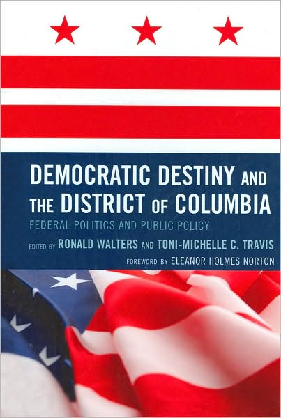 Cover for Democratic Destiny and the District of Columbia: Federal Politics and Public Policy (Hardcover Book) (2010)