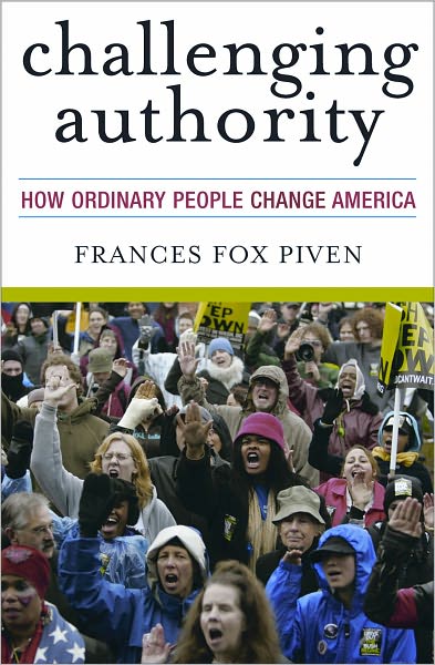 Challenging Authority: How Ordinary People Change America - Frances Fox Piven - Books - Bloomsbury Publishing Plc - 9780742563162 - July 11, 2008