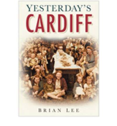 Cover for Brian Lee · Yesterday's Cardiff (Paperback Book) (2007)