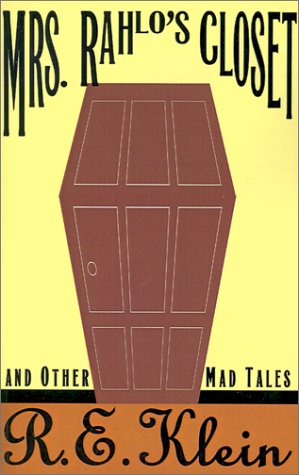 Cover for R.E. Klein · Mrs. Rahlo's Closet and Other Mad Tales (Paperback Book) [1st Ed. edition] (2001)