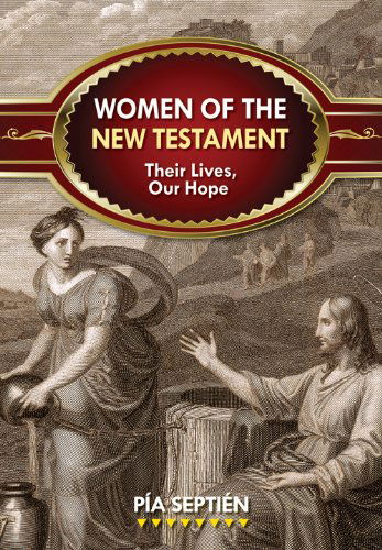 Cover for Pía Septién · Women of the New Testament: Their Lives: Their Lives, Our Hope (Paperback Book) (2012)