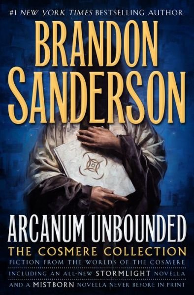 Cover for Brandon Sanderson · Arcanum Unbounded: The Cosmere Collection (Inbunden Bok) (2016)