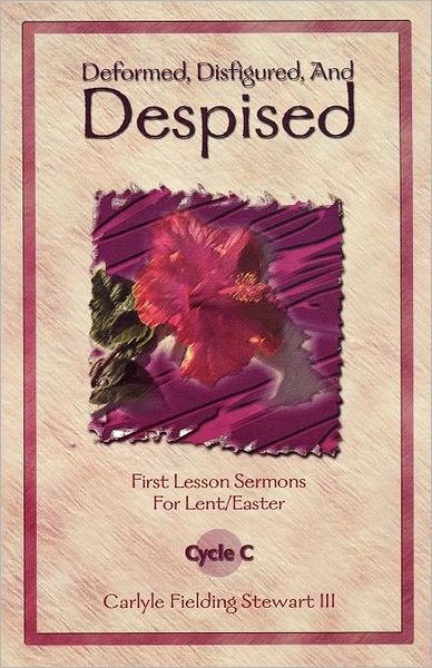 Deformed, disfigured, and despised - Carlyle Fielding Stewart - Books - CSS Pub. - 9780788017162 - June 1, 2000