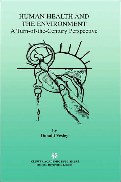 Cover for Donald Vesley · Human Health and the Environment: A Turn-of-the-Century Perspective (Hardcover Book) [1999 edition] (1999)