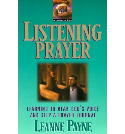Cover for Leanne Payne · Listening Prayer – Learning to Hear God's Voice and Keep a Prayer Journal (Paperback Book) (1999)