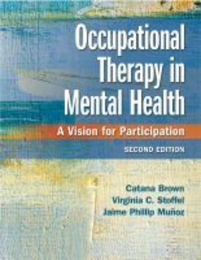 Cover for Catana Brown · Occupational Therapy in Mental Health: A Vision for Participation (Hardcover Book) [2 Revised edition] (2019)