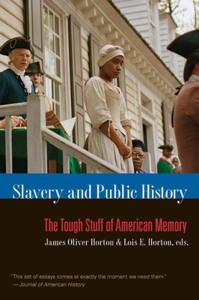 Slavery and Public History: The Tough Stuff of American Memory - James Oliver Horton - Bücher - The University of North Carolina Press - 9780807859162 - 28. Februar 2009