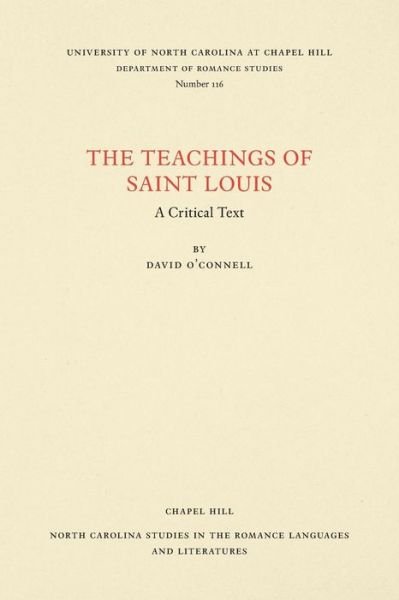 Cover for David O'Connell · The Teachings of Saint Louis: A Critical Text - North Carolina Studies in the Romance Languages and Literatures (Paperback Book) (1972)