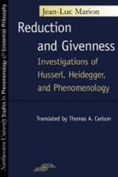 Cover for Jean-Luc Marion · Reduction and Givenness: Investigations of Husserl, Heidegger, and Phenomenology - Studies in Phenomenology and Existential Philosophy (Hardcover Book) (1998)